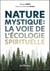 Nature mystique : La voie de l'écologie spirituelle
