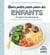 Bons petits plats pour les enfants - 100 recettes inratables