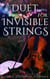 A Duet for Invisible Strings