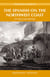 The Spanish on the Northwest Coast - For Glory, God and Gain