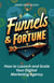 Funnels & Fortune: How to Launch and Scale Your Digital Marketing Agency