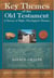 Key Themes of the Old Testament: A Survey of Major Theological Themes