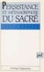 Persistance et métamorphose du sacré - Actualiser Durkheim et repenser la modernité