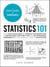 Statistics 101 - From Data Analysis and Predictive Modeling to Measuring Distribution and Determining Probability, Your Essential Guide to Statistics