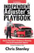 Independent Adjuster's Playbook: Step by Step Guide & Roadmap to Becoming a Successful Independent Adjuster - IA Playbook Series, #1