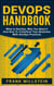 DevOps Handbook: What is DevOps, Why You Need it and How to Transform Your Business with DevOps Practices