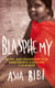 Blasphemy - The true, heartbreaking story of the woman sentenced to death over a cup of water