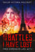 All the Battles I Have Lost