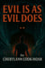 Evil Is As Evil Does