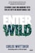 Enter Wild - Exchange a Mild and Mundane Faith for Life with an Uncontainable God