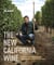 The New California Wine - A Guide to the Producers and Wines Behind a Revolution in Taste