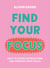 Find Your Focus - How to avoid distractions and improve your focus