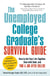 The Unemployed College Graduate's Survival Guide - How to Get Your Life Together, Deal with Debt, and Find a Job After College