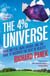 The 4-Percent Universe - Dark Matter, Dark Energy, and the Race to Discover the Rest of Reality