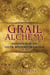 Grail Alchemy - Initiation in the Celtic Mystery Tradition