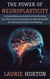 The Power of Neuroplasticity: A Comprehensive Guide to Transforming Your Mind and Improving Your Mental Health for Personal Growth and Healing