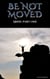 Be not Moved Part One: Abide - The Vine