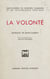La volonté - Comment l'orienter, lui donner de l'élan, l'entraîner à l'effort, l'utiliser pour réussir dans la vie