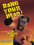 Bang Your Head - The Real Story of The Missing Link