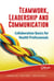 Teamwork, Leadership and Communication - Collaboration Basics for Health Professionals