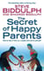 The Secret of Happy Parents - How to Stay in Love as a Couple and True to Yourself