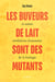 Les buveurs de lait sont des mutants - et autres révélations étonnantes de la biologie