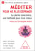 Méditer pour ne plus déprimer - La pleine conscience, une méthode pour vivre mieux
