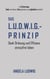 Das LUDWIG-Prinzip - Dank Ordnung und Effizienz stressfrei leben