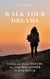 Walk Your Dreams - Glaube an deine Träume Sie sind Wegweiser in dein Glück