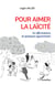 Pour aimer la laïcité - 25 affirmations et quelques agacements