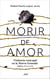 Morir de amor - Violencia conyugal en la Nueva Granada. Siglos XVI a XIX