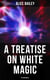 A Treatise on White Magic: Fifteen Rules - The Way of the Disciple