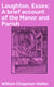 Loughton, Essex: A brief account of the Manor and Parish