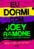 Eu dormi com Joey Ramone - Memórias de uma família punk rock