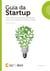 Guia da Startup - Como startups e empresas estabelecidas podem criar produtos web rentáveis