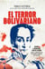 El terror bolivariano - Guerra y genocidio contra España en las independencias de Colombia y Venezuela en el siglo XIX