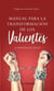 MANUAL PARALA TRANSFORMACIÓN DE LOS VALIENTES
