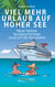 Viel mehr Urlaub auf hoher See - Neue heitere Kurzgeschichten rund um die schönste Urlaubsform der Welt