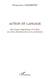 Action et langage - Des niveaux linguistiques de l'action aux forces illocutionnaires de la protestation