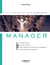 Tout pour réussir dans le métier de manager - Que dois-je savoir ? Quels outils choisir ? Comment exercer mon métier au quotidien ? Comment piloter mon activité ?