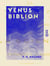 Vénus Biblion - Arcanes physiologiques : la beauté conservée et restituée par la science