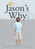 Jason’s Why