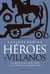 Héroes y villanos - La batalla final por la Historia argentina