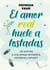 El amor real huele a tostadas - ¿Te animas a una pareja verdadera, cotidiana y simple?