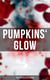 Pumpkins' Glow: 200+ Eerie Tales for Halloween - Horror Classics, Mysterious Cases, Gothic Novels, Monster Tales & Supernatural Stories