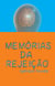 Memórias da rejeição