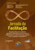 Jornada da Facilitação - um guia prático para agilistas, gestores e educadores para promover o engajamento e a colaboração das pessoas e criar resultados extraordinários.
