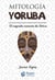 Mitología Yoruba - El sagrado corazón de África