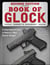 Book of Glock, Second Edition - A Comprehensive Guide to America's Most Popular Handgun