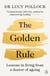 The Golden Rule - A Compassionate Guide to Ageing Well, Caring for Loved Ones and Living Later Life with Confidence
